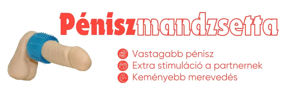 Ezért ajánlott a péniszmandzsetta - Vágyaim.hu szexshop